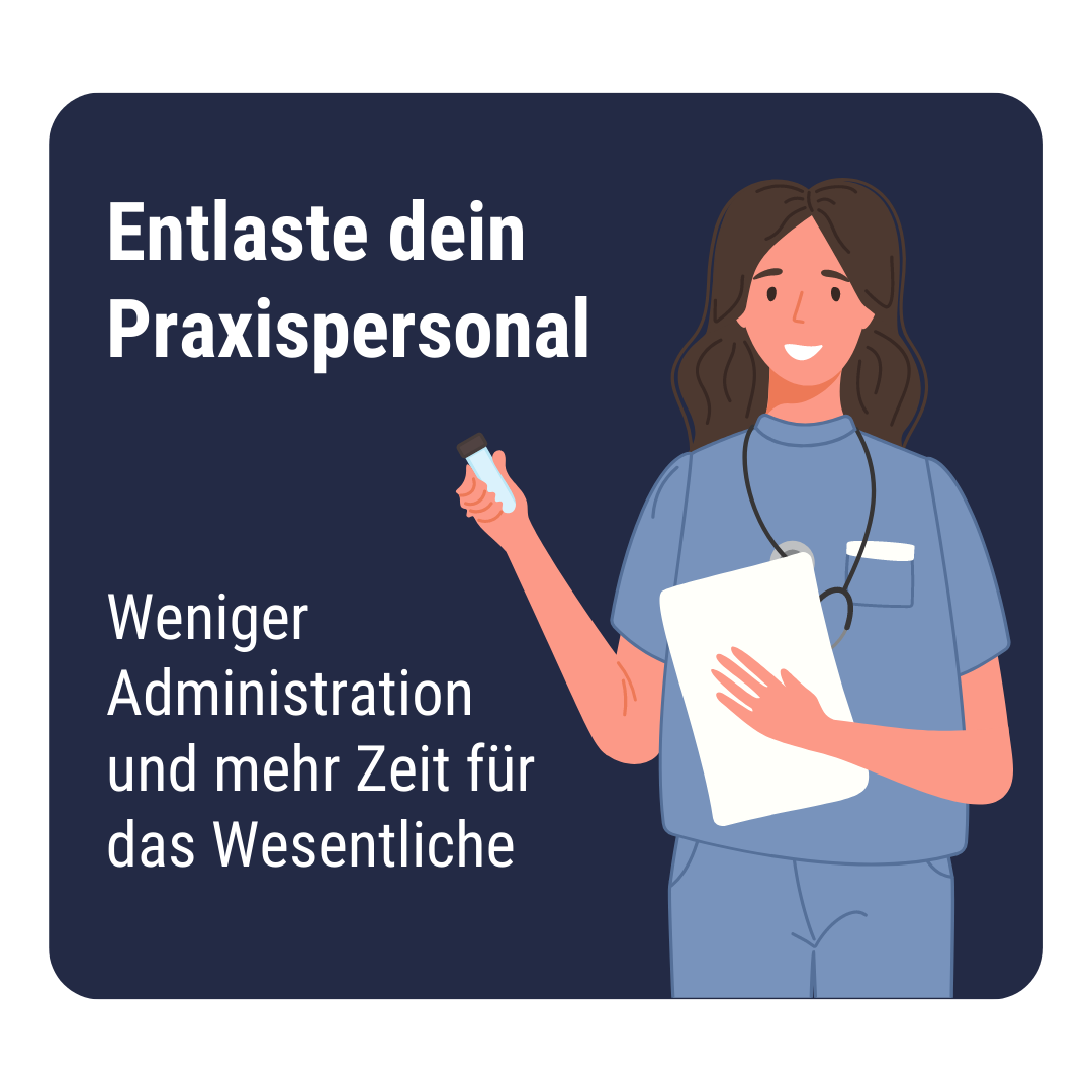 Entlaste dein Praxispersonal Entlaste dein Praxispersonal